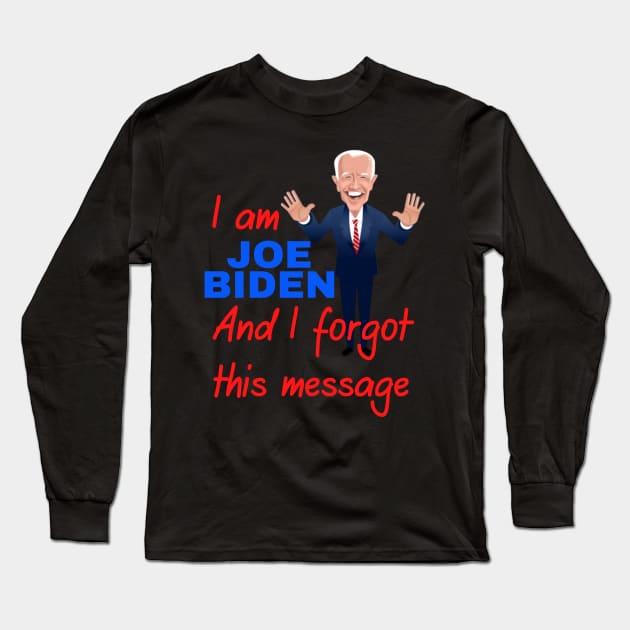 I am joe biden and i forgot this message funny design Long Sleeve T-Shirt by à la mode !